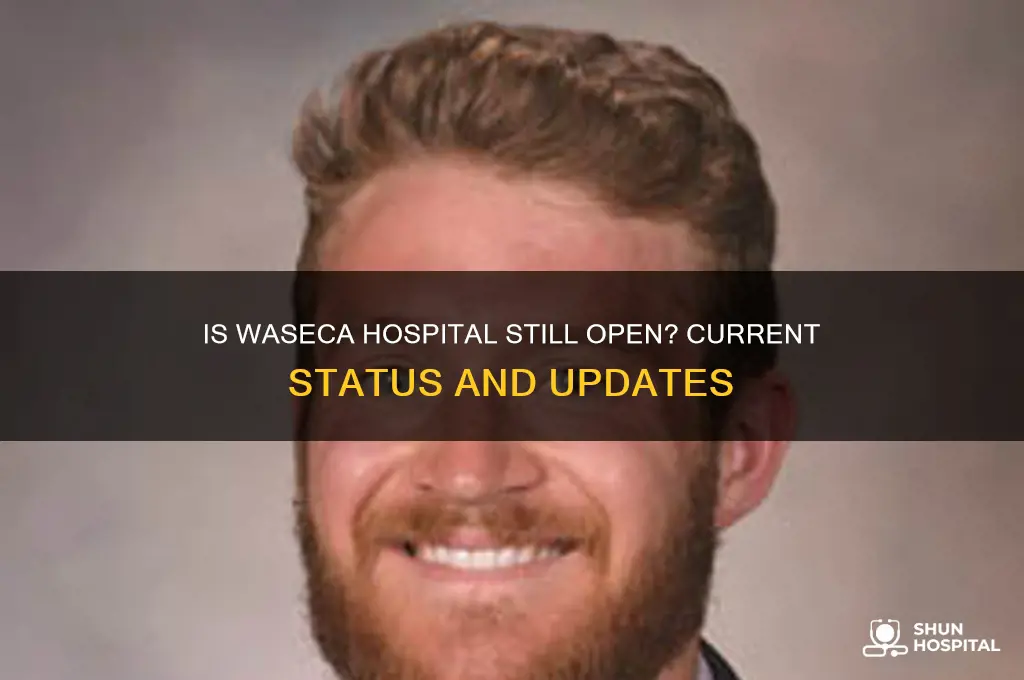 is waseca hospital still open