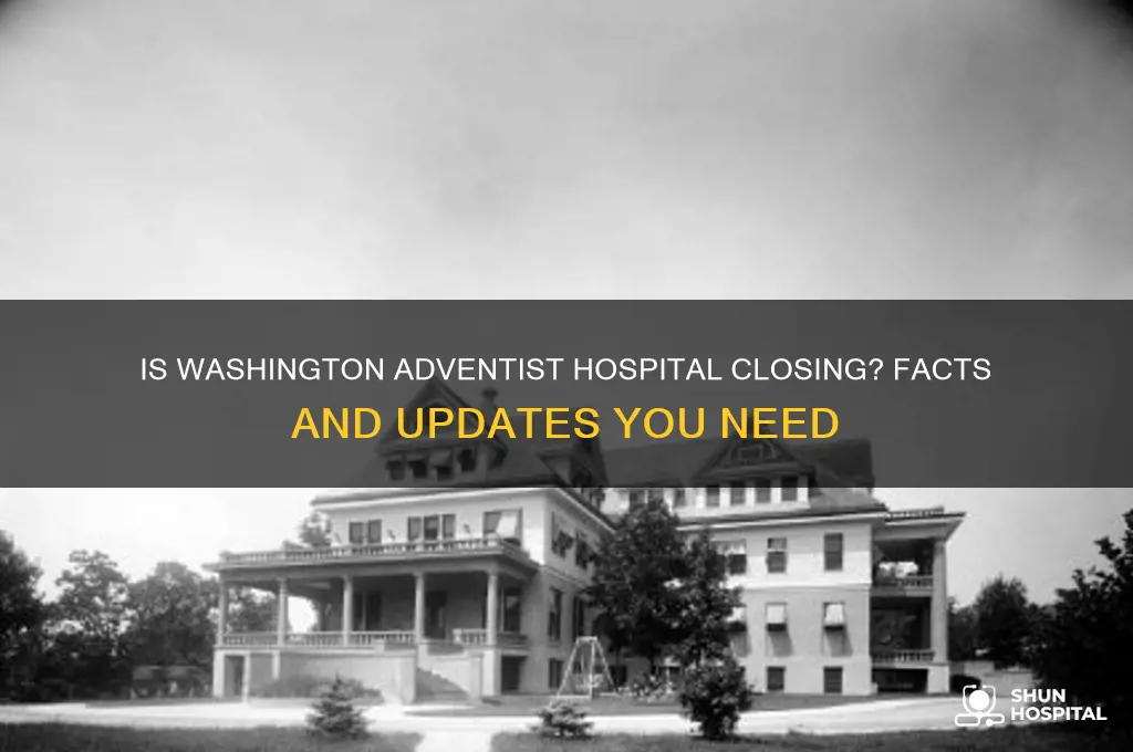 is washington adventist hospital closing
