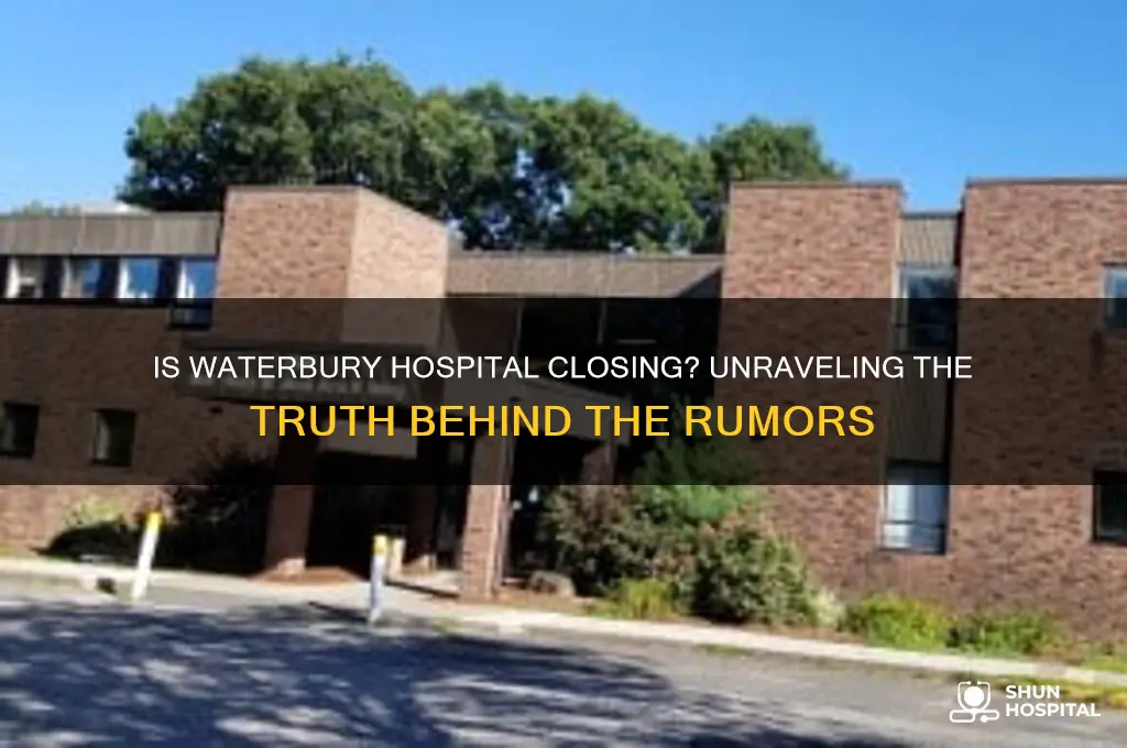 is waterbury hospital closing
