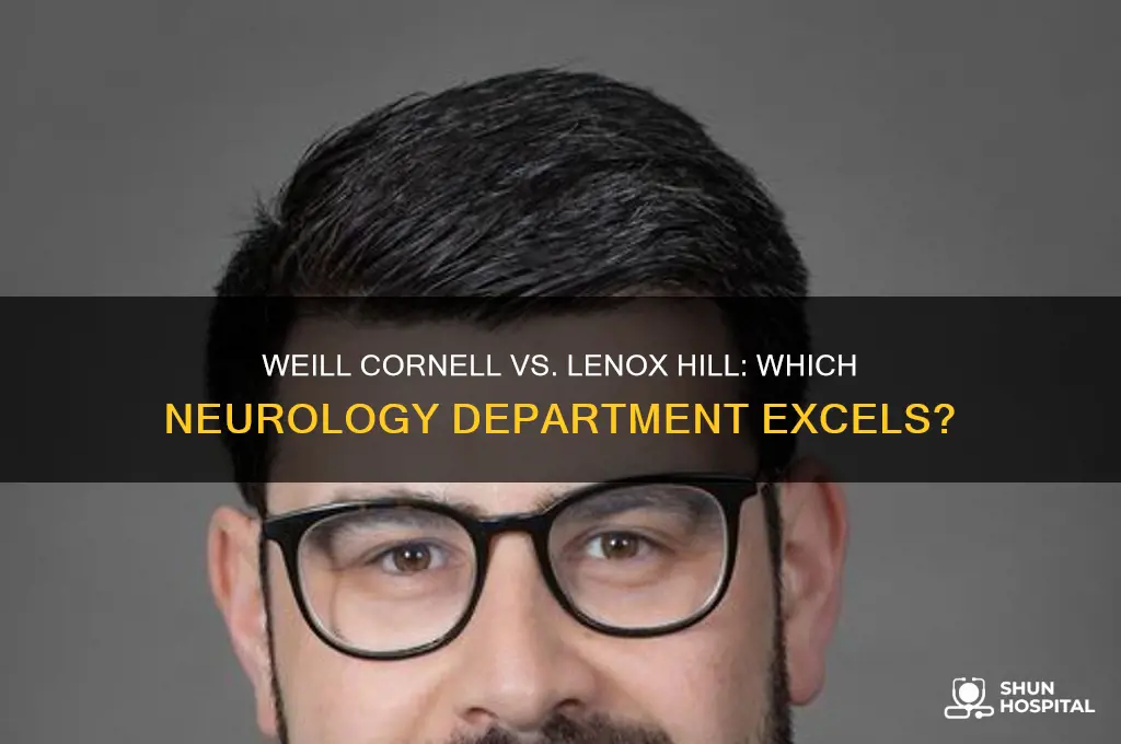 is weill cornrnell hospital neurology better than lenoc hill neurology