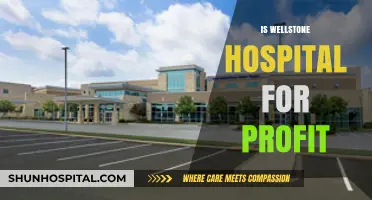 Is Wellstone Hospital For-Profit? Uncovering the Truth Behind Its Operations