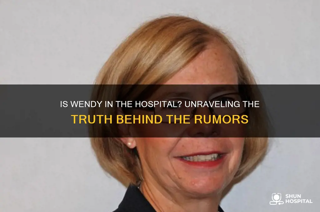 is wendy in the hospital