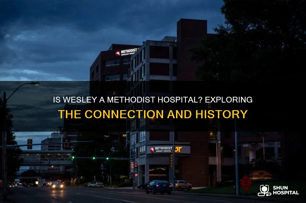 is wesley a methodist hospital