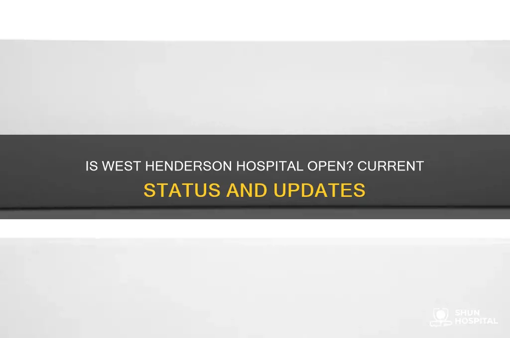 is west henderson hospital open