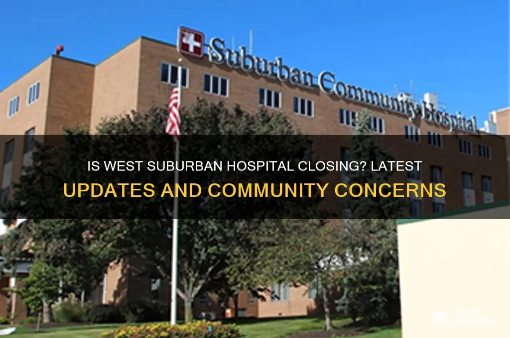 is west suburban hospital closing