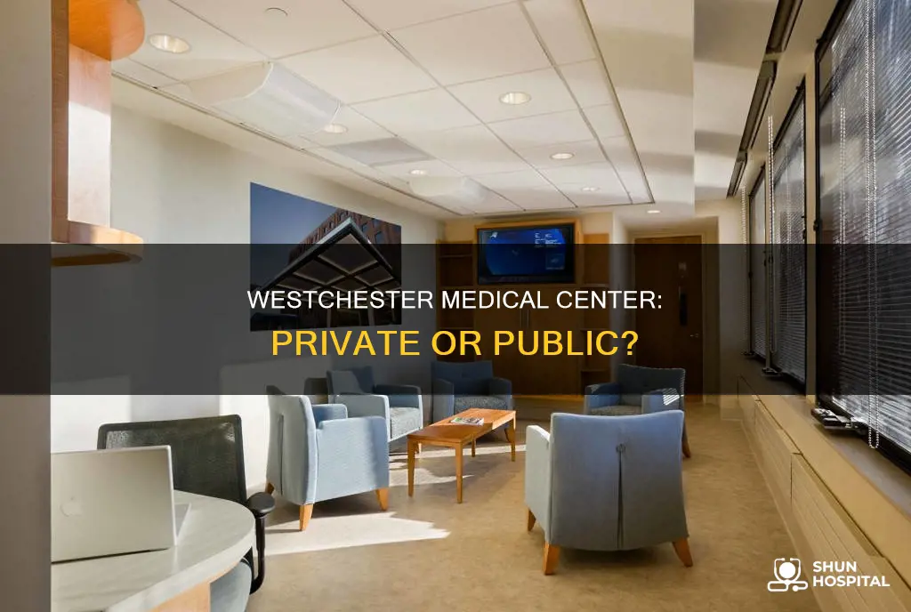 is westchester medical center a private hospital