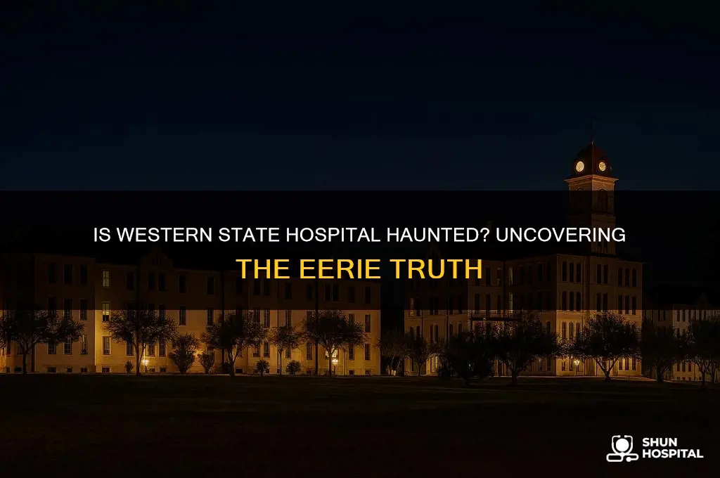 is western state hospital haunted