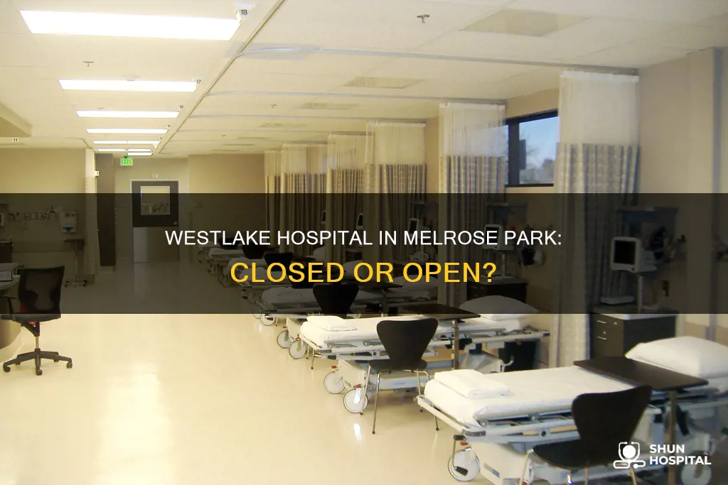 is westlake hospital in melrose park closed