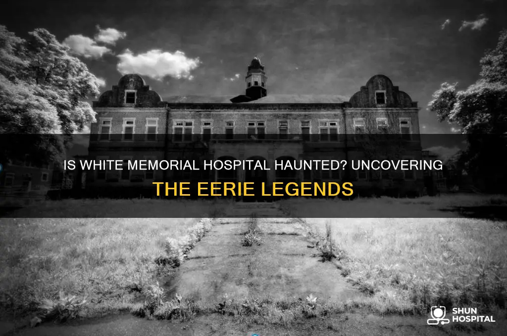 is white memorial hospital haunted