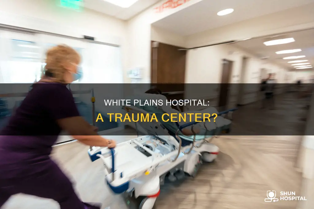 is white plains hospital a trauma center