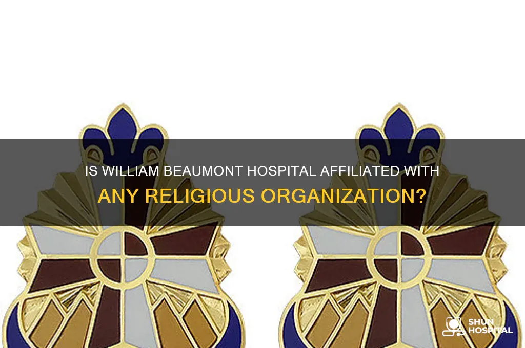 is william beaumont hospital affiliated with any religious body