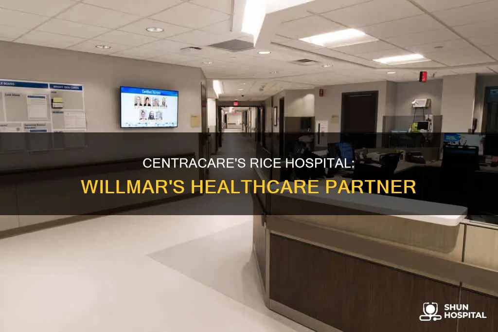 is willmar rice hospital part of centracare