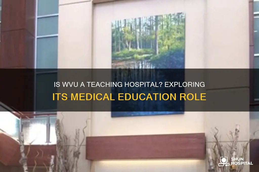is wvu a teaching hospital