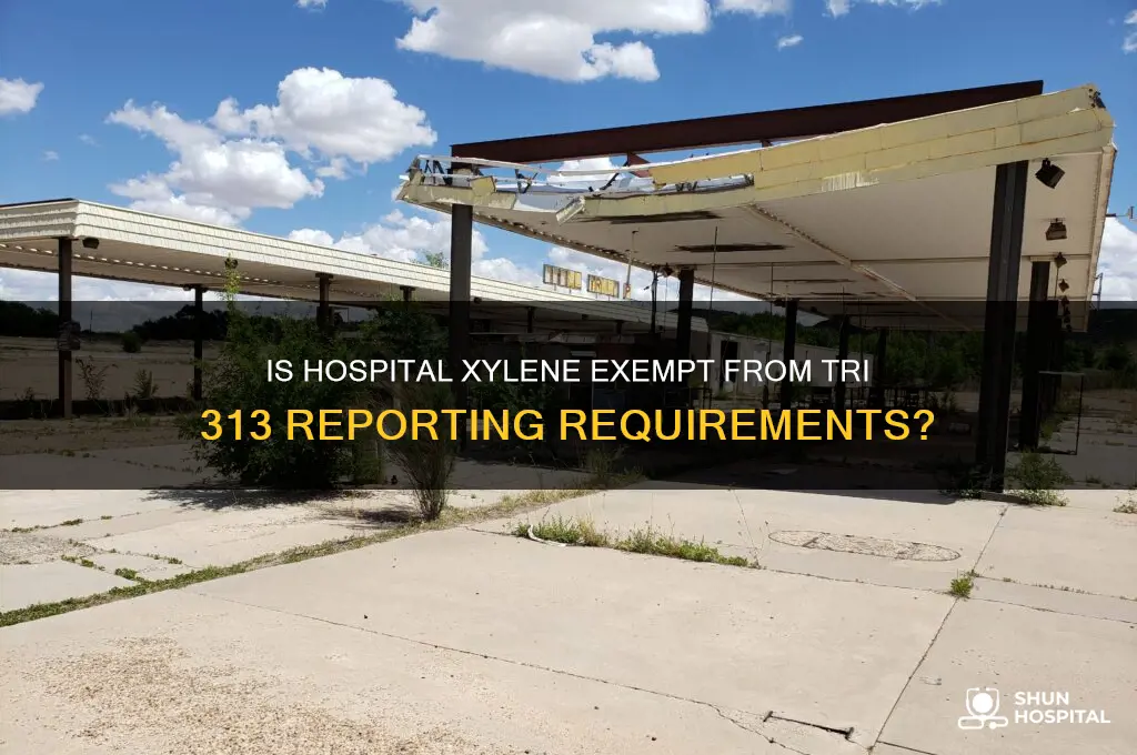 is xylene from a hospital exempt under 313 reporting