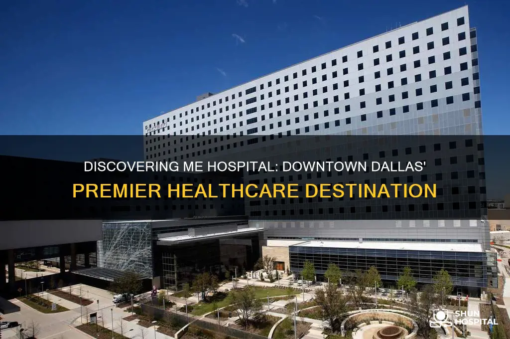 me hospital in downtown dallas