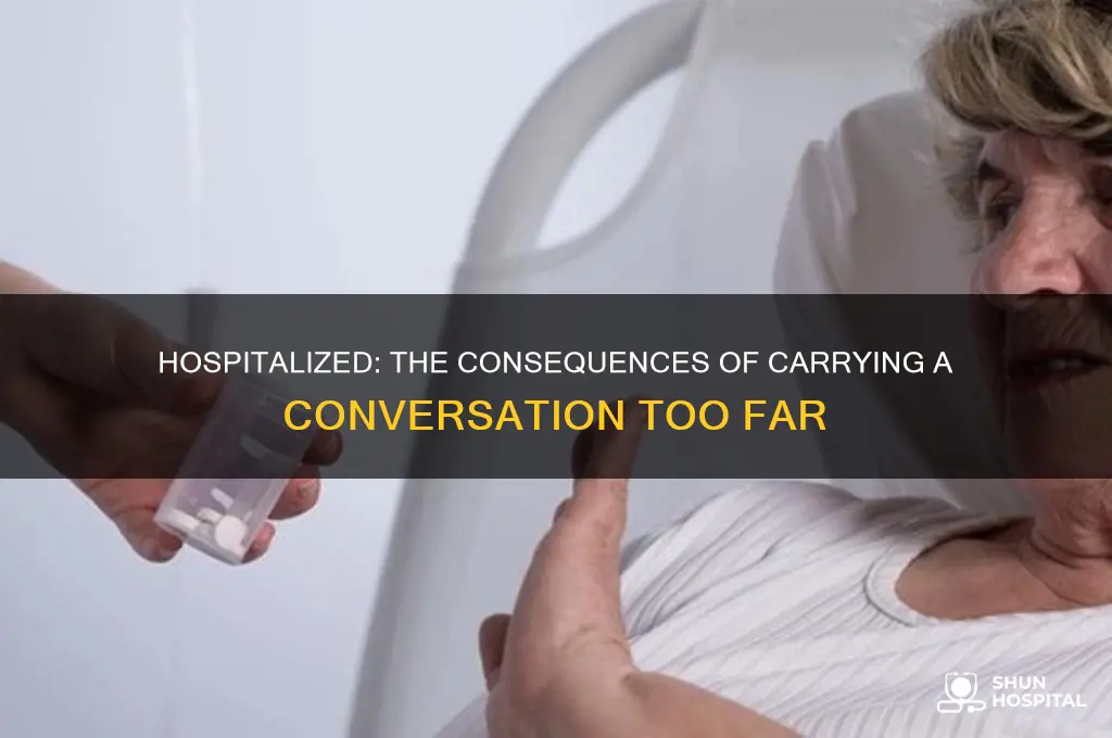 me in the hospital after trying to carry the conversation