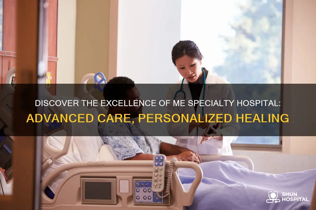 me specialty hospital