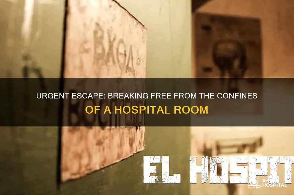 must escape hospital room