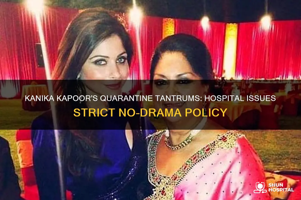 must not throw tantrums hospital to kanika kapoor in quarantine