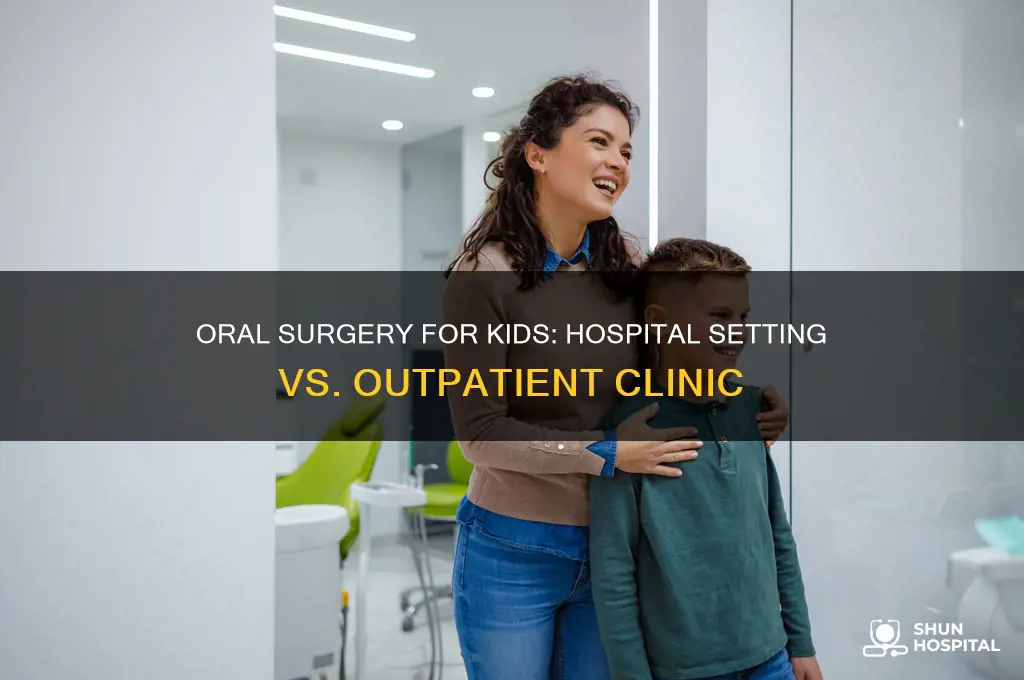 should a child have oral surgery at a hospital