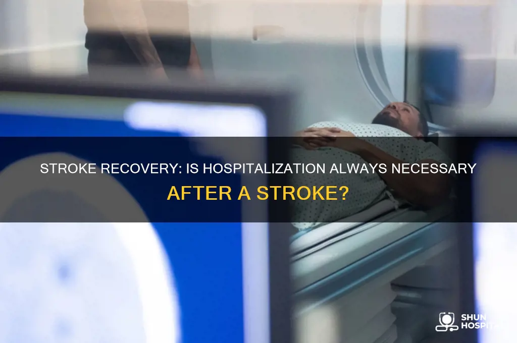 should a person always be hospitalized after a stroke
