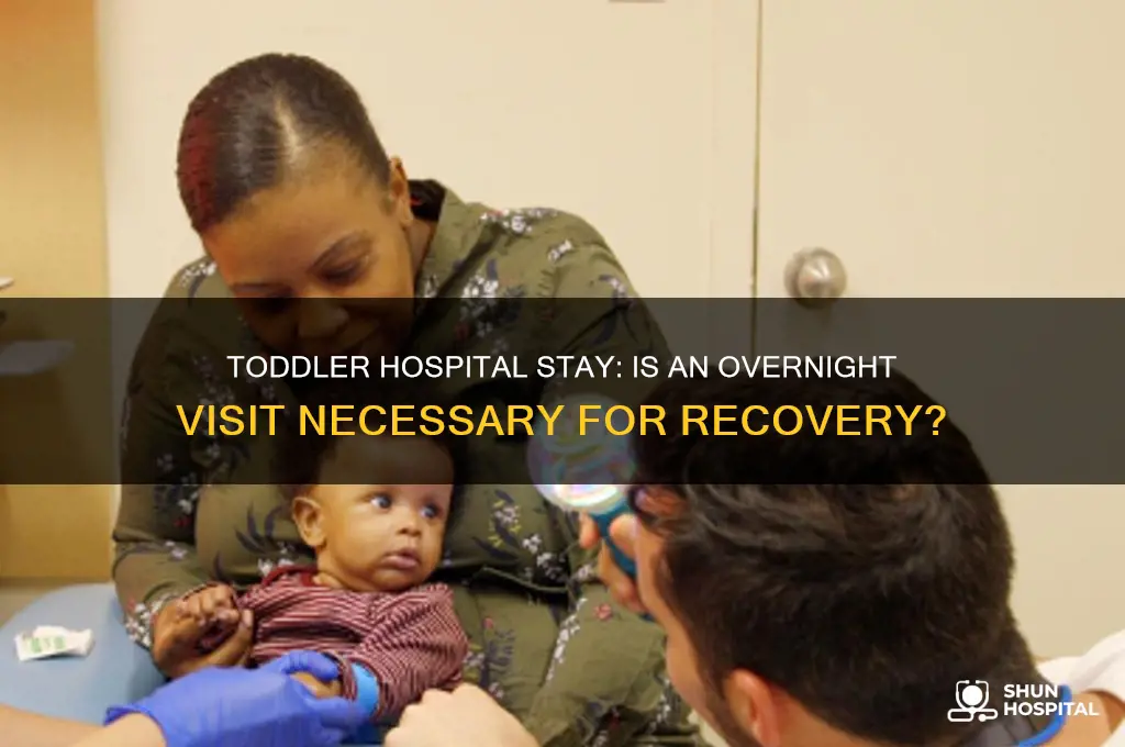 should a toddler stay at hospital for a night