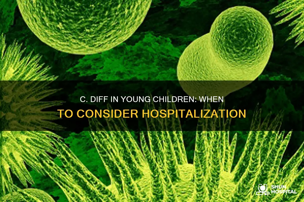 should a young child with c diff be hospitalized