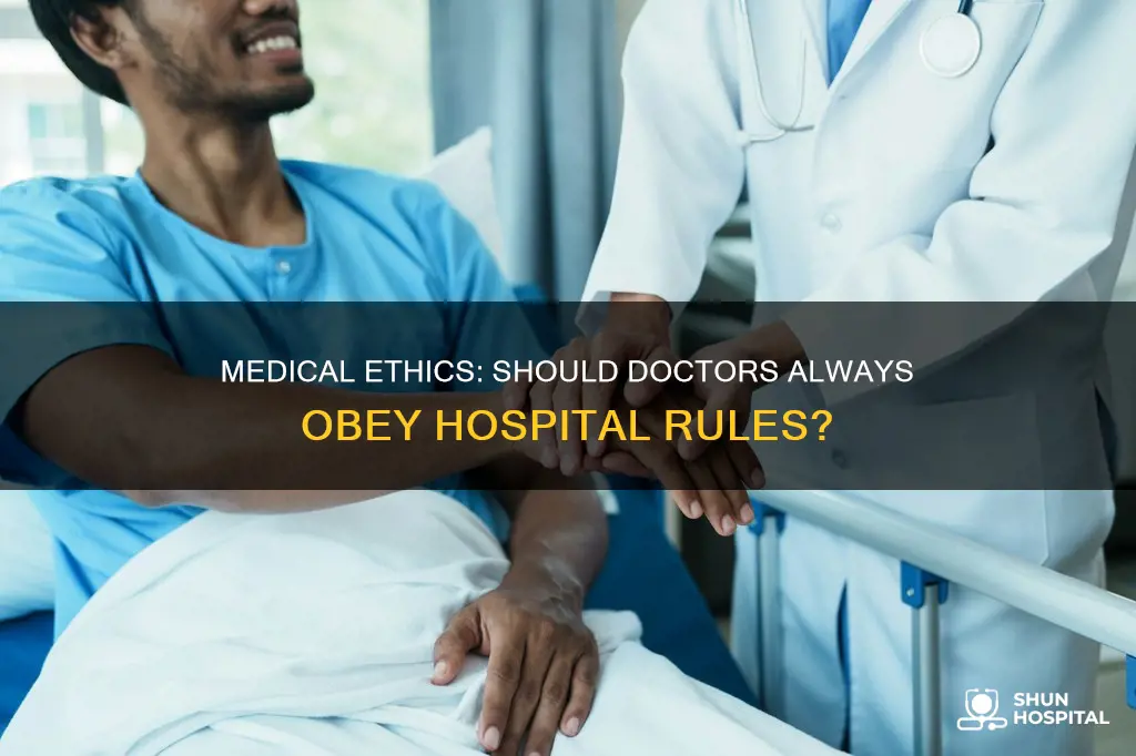 should doctors follow the ethics of hospital