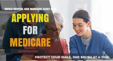 Should Hospital Case Managers Aid in Medicare Application Processes?