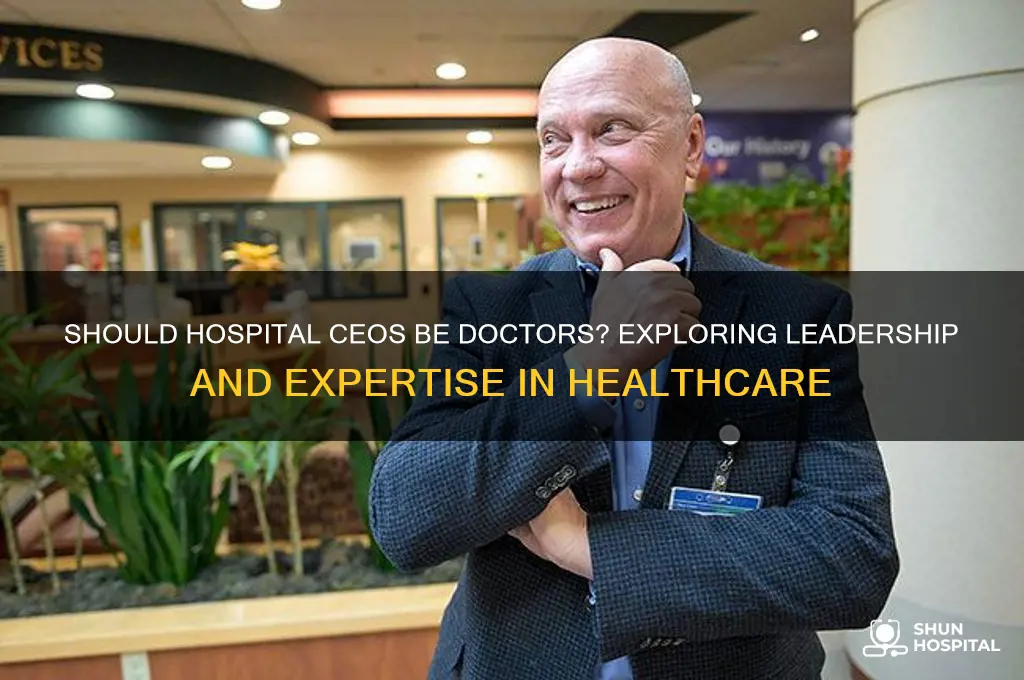 should hospital ceos be doctors