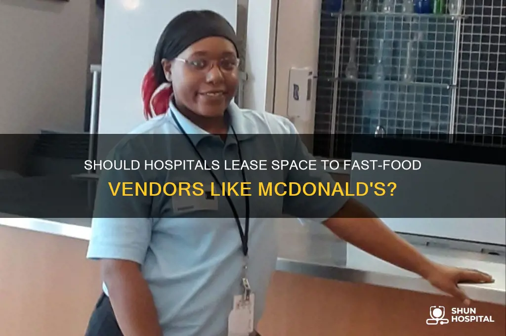 should hospitals lease space to vendors such as mcdonalds