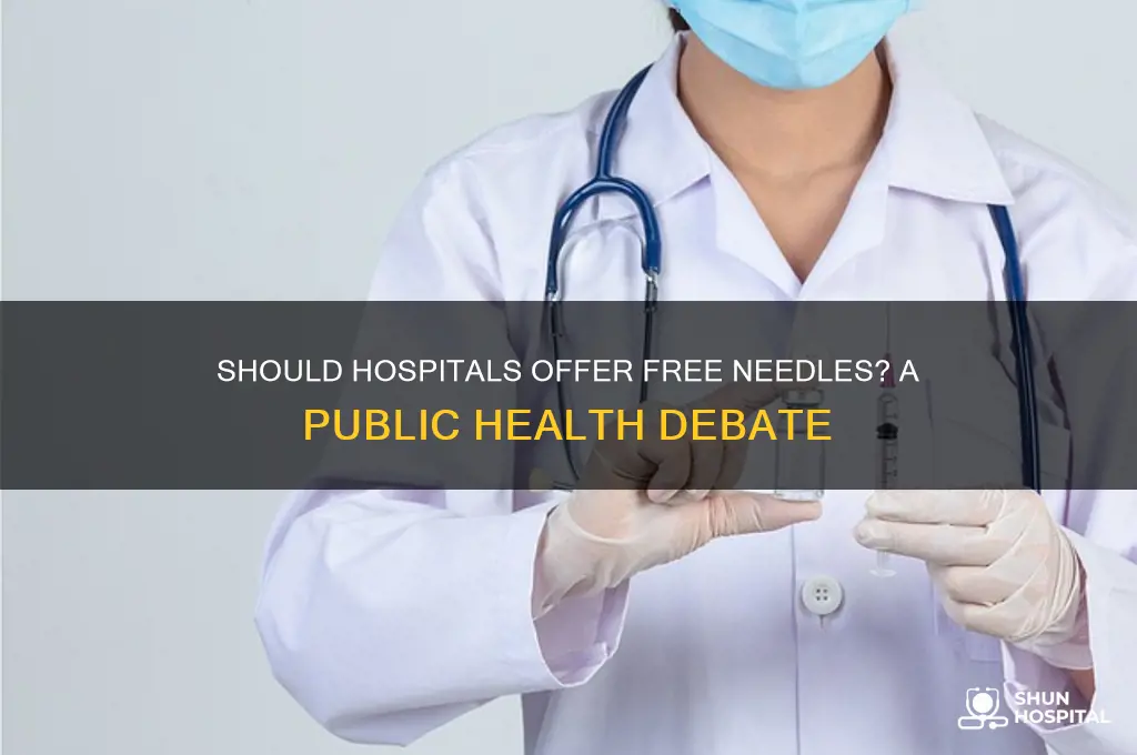 should hospitals provide free needles