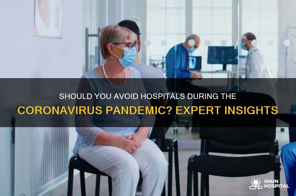 should i avoid hospitals coronavirus