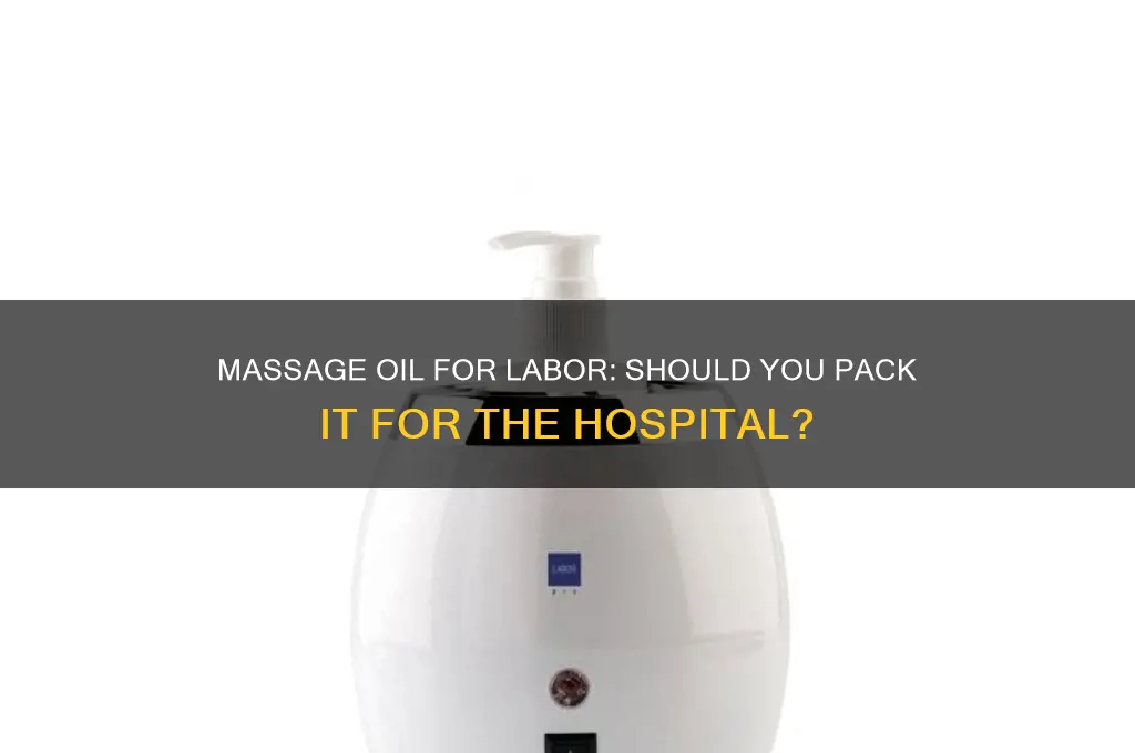 should i have massage oil for the hospital for labor