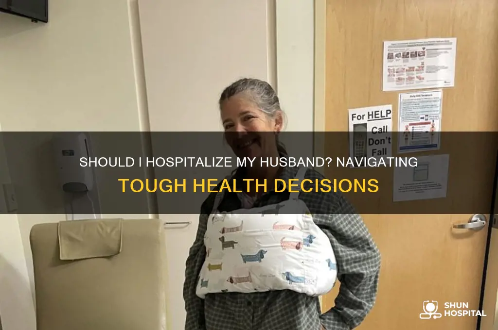 should i hospitalize my husband