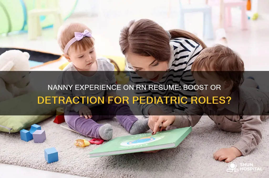 should i put nanny on my childrens hospital rn resume