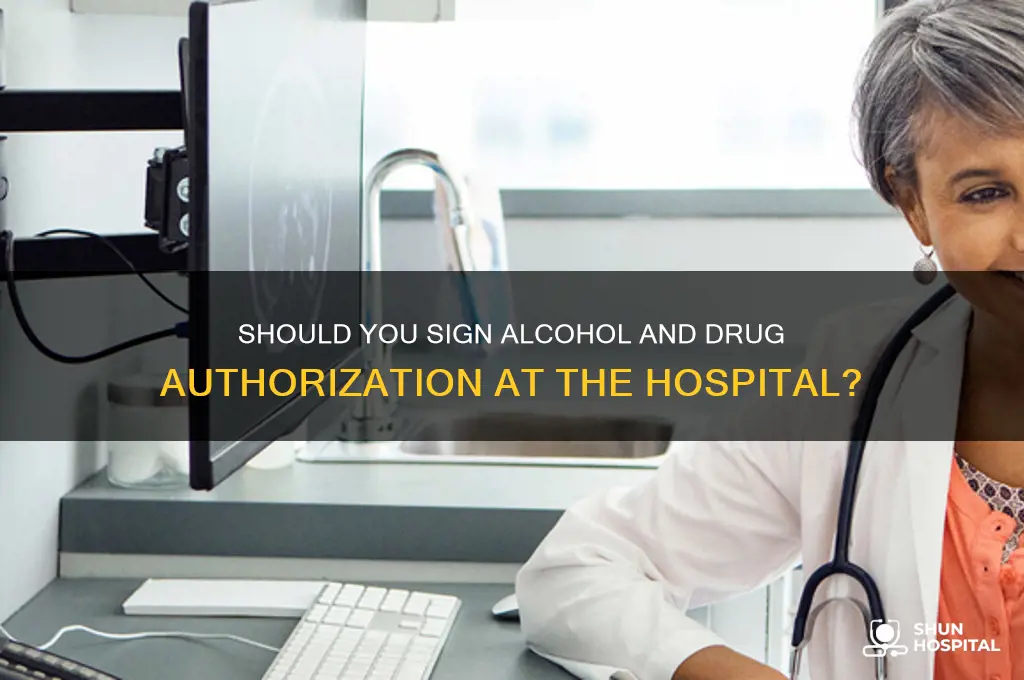 should i sign alchol and drug authorization at hospital