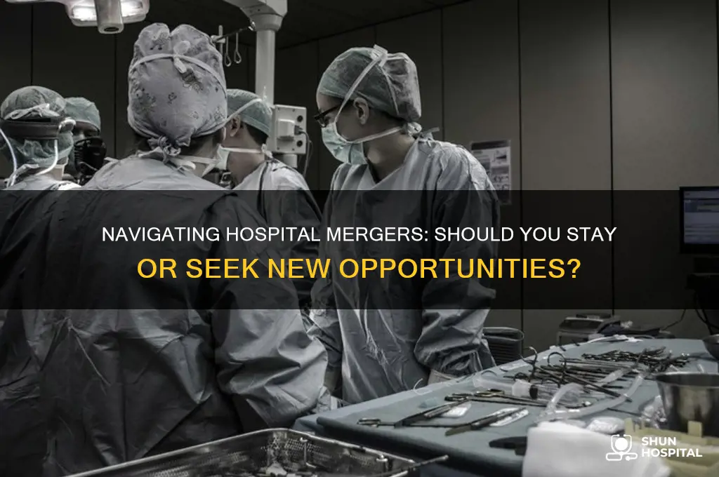 should i stay with my hospital during a merger