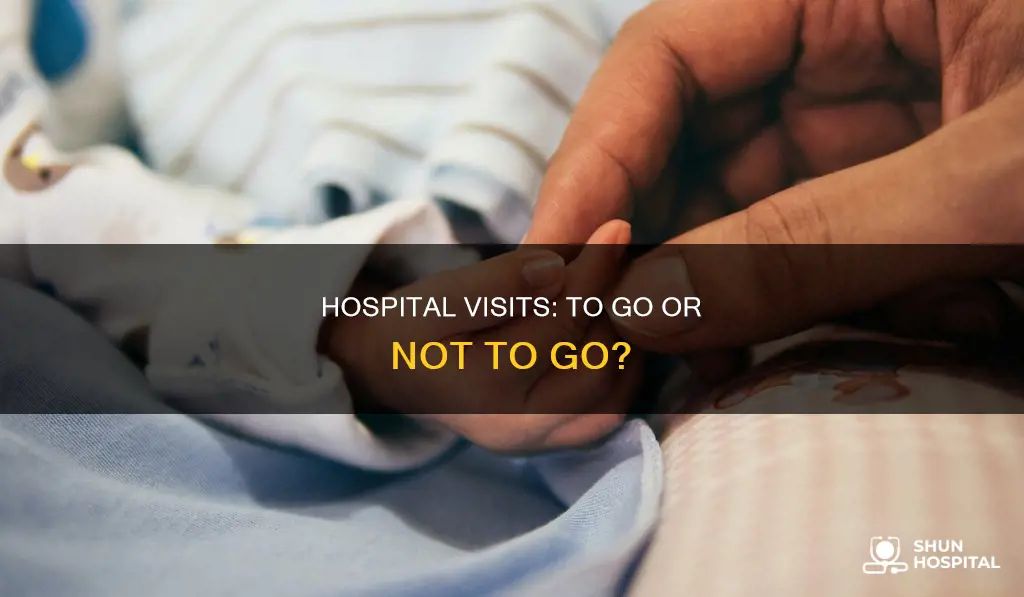 should i visit someone in the hospital