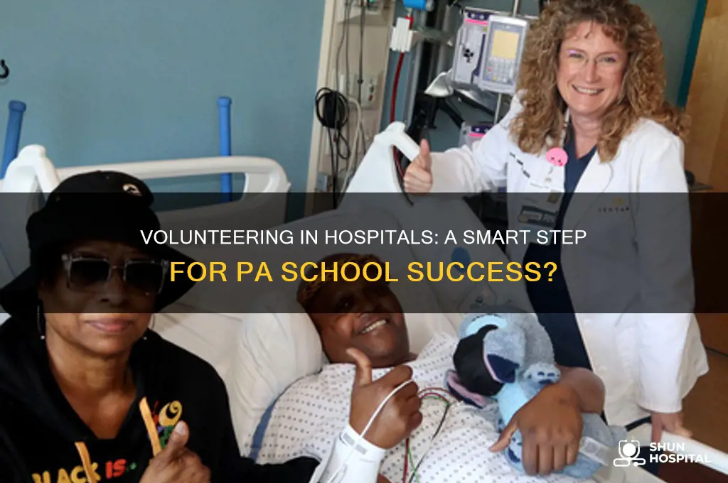 should i volunteer in a hospital for pa school