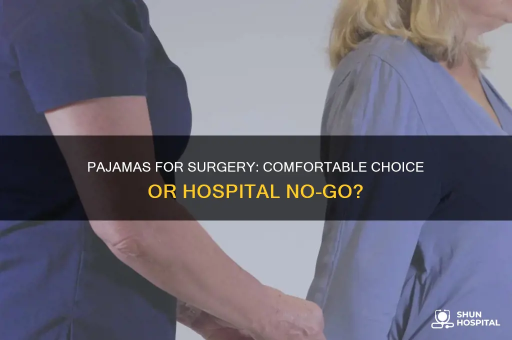 should i wear pajamas to hospital to have surgery