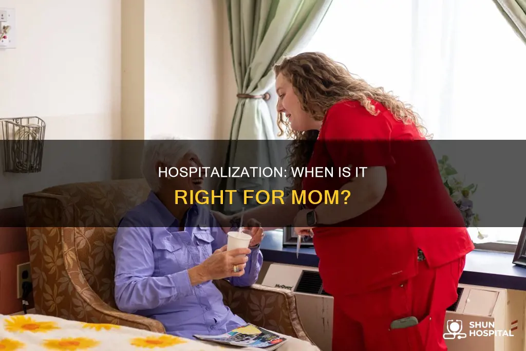 should my mom be admitted to hospital
