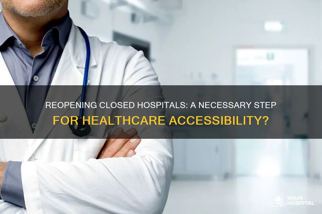 should reopen hospitals that closed