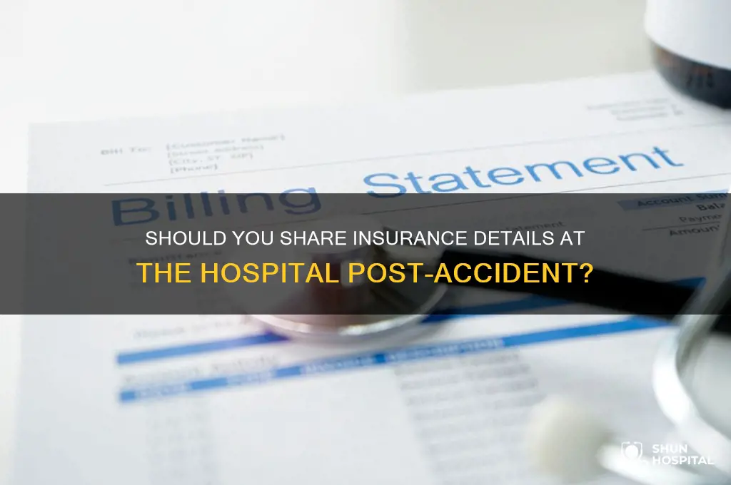 should u give your insurance at hospital after accident