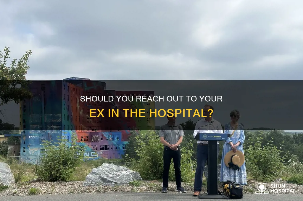 should you contact your ex if shes in the hospital