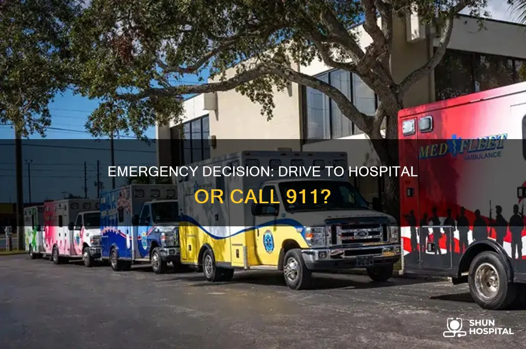 should you drive to the hospital or call 911