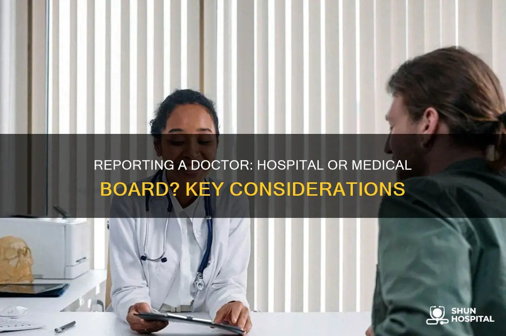 should you report doctor to hospital or medical board