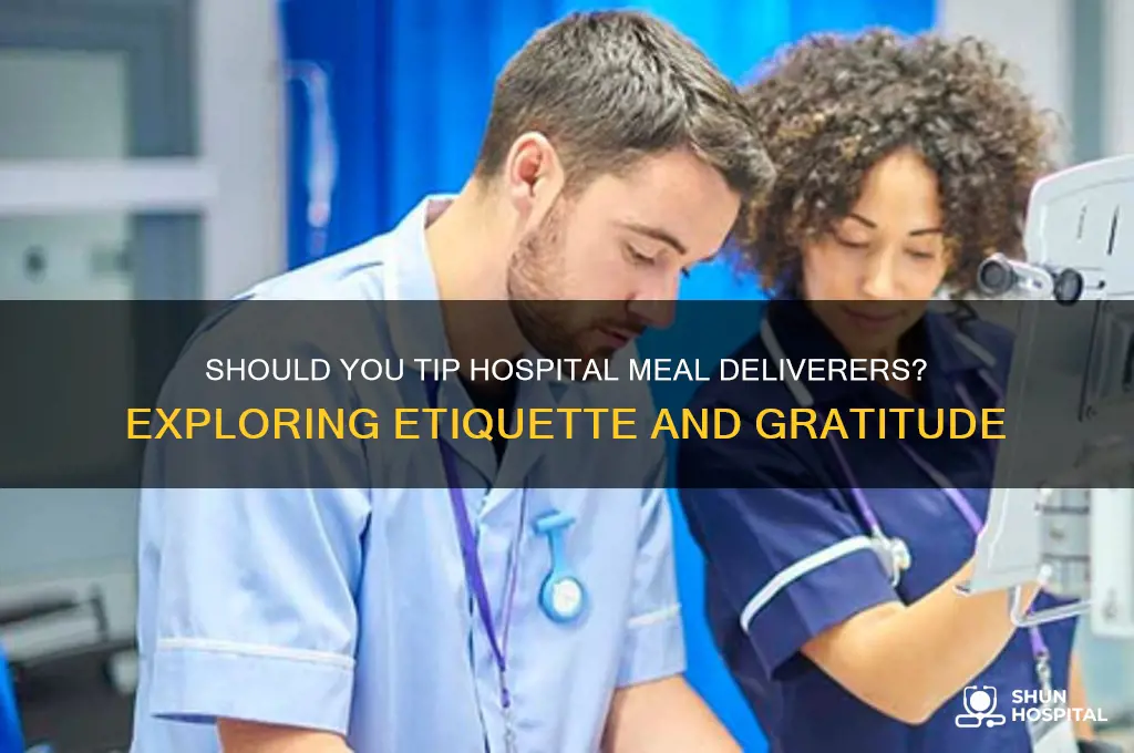 should you tip people who deliver meals on a hospital