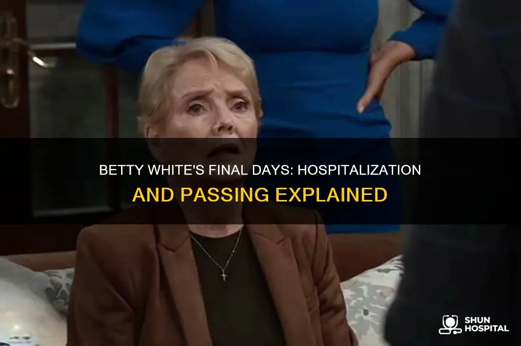 was betty white in the hospital when she died