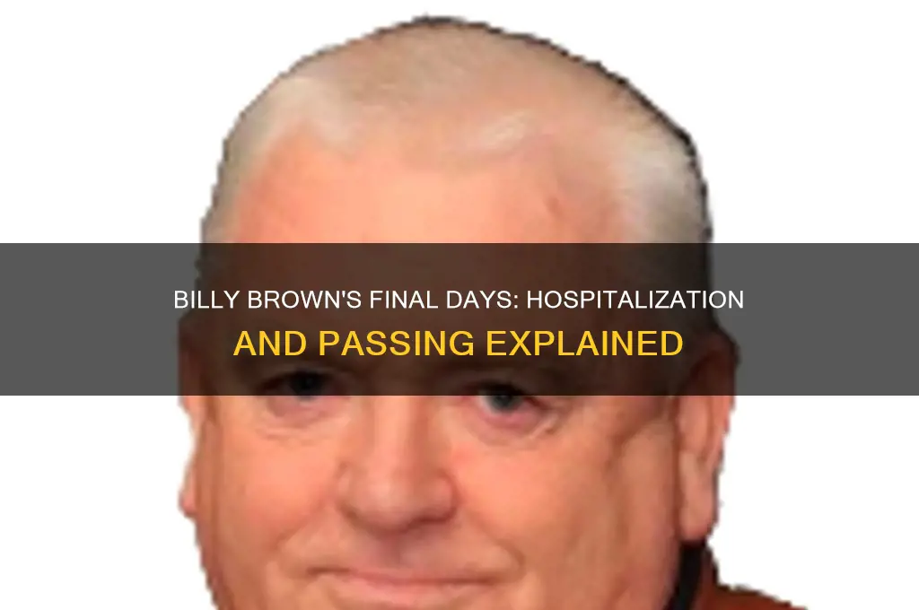 was billy brown in the hospital when he died